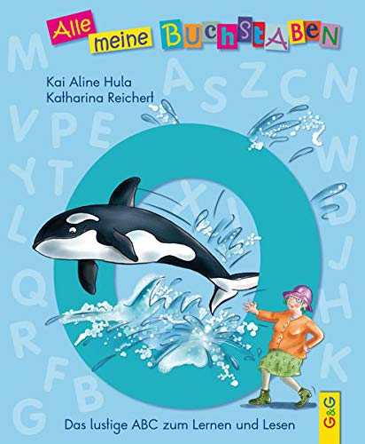 Alle meine Buchstaben - O: Das lustige ABC zum Lernen und Lesen: Das lustige ABC zum Lernen und Lesen, Buchstabe O (Alle meine Buchstaben: Das ... für Vorschulkinder und Schulanfänger)