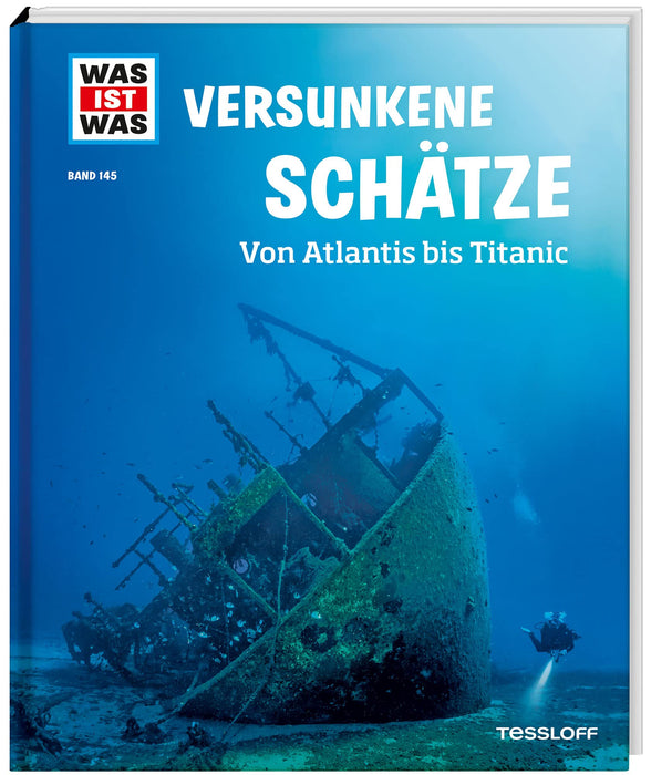 WAS IST WAS Band 145 Versunkene Schätze. Von Atlantis bis Titanic / Sachbuch für Kinder ab 8 Jahren (WAS IST WAS Sachbuch, Band 145