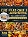 The Wonderful Cuisinart Chef's Convection Toaster Oven Cookbook: Enjoy 550 Easy,Yummy Recipes on A Budget for Everyone