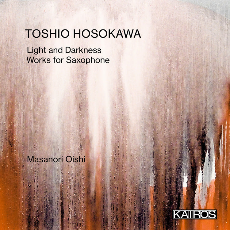 Toshio Hosokawa: Light and Darkness: Works for Saxophone