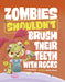 Zombies Shouldn't Brush Their Teeth with Rocks