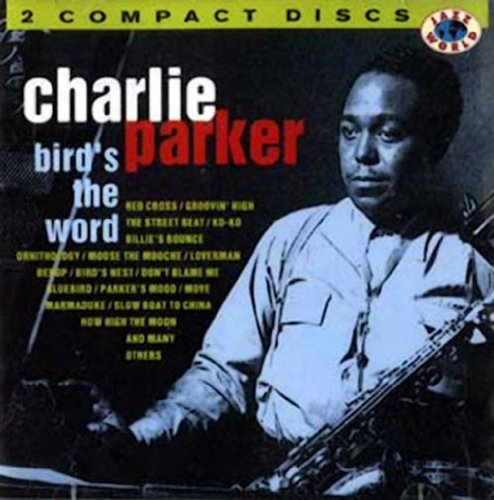 Charlie Parker-Bird`S The Word -2Cd