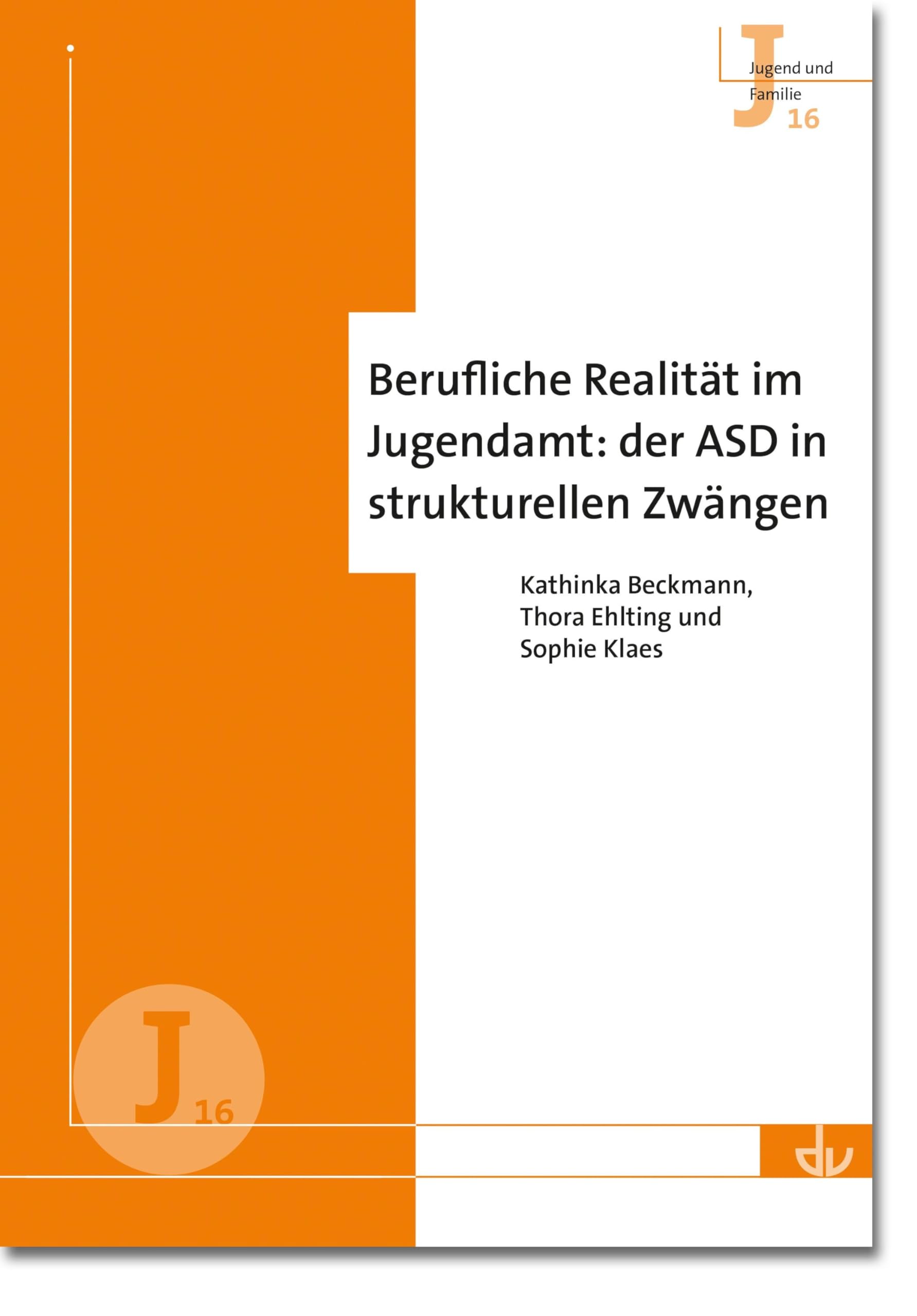 Berufliche Realität im Jugendamt: der ASD in strukturellen Zwängen (J 16) (Archiv für Wissenschaft und Praxis der sozialen Arbeit) (Jugend und Familie