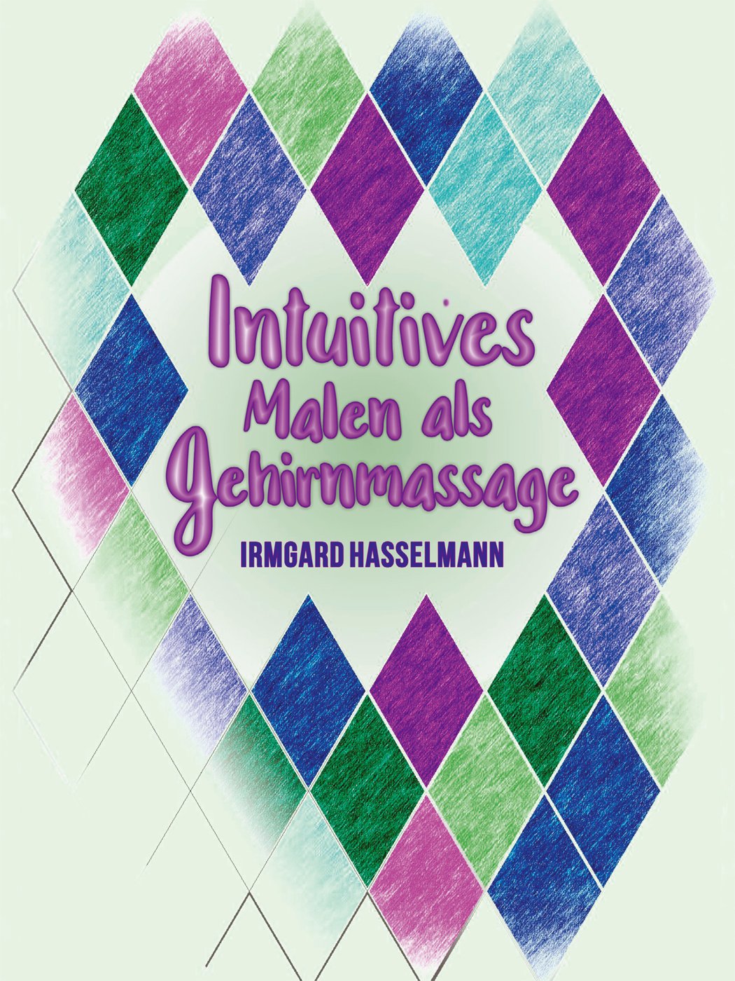Intuitives Malen als Gehirnmassage: Malbuch für Erwachsene