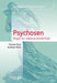 Psychosen: Ringen um Selbstverständlichkeit (Anthropologische Psychiatrie