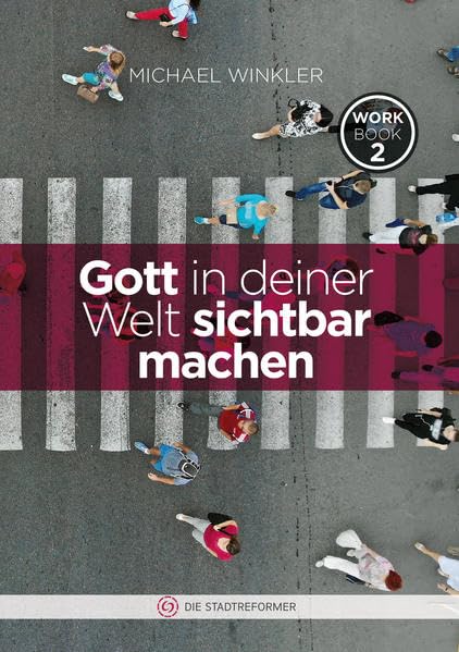 Gott in deiner Welt sichtbar machen: Workbook 2