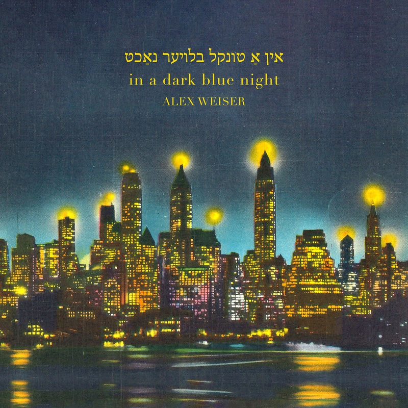 Alex Weiser: In a Dark Blue Night