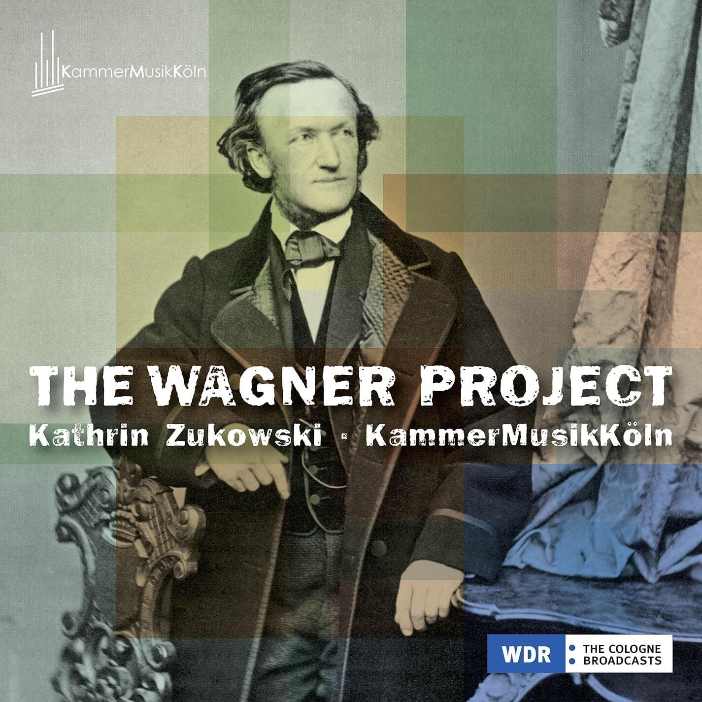Kathrin Zukowski/KammerMusikKöln: The Wagner Project