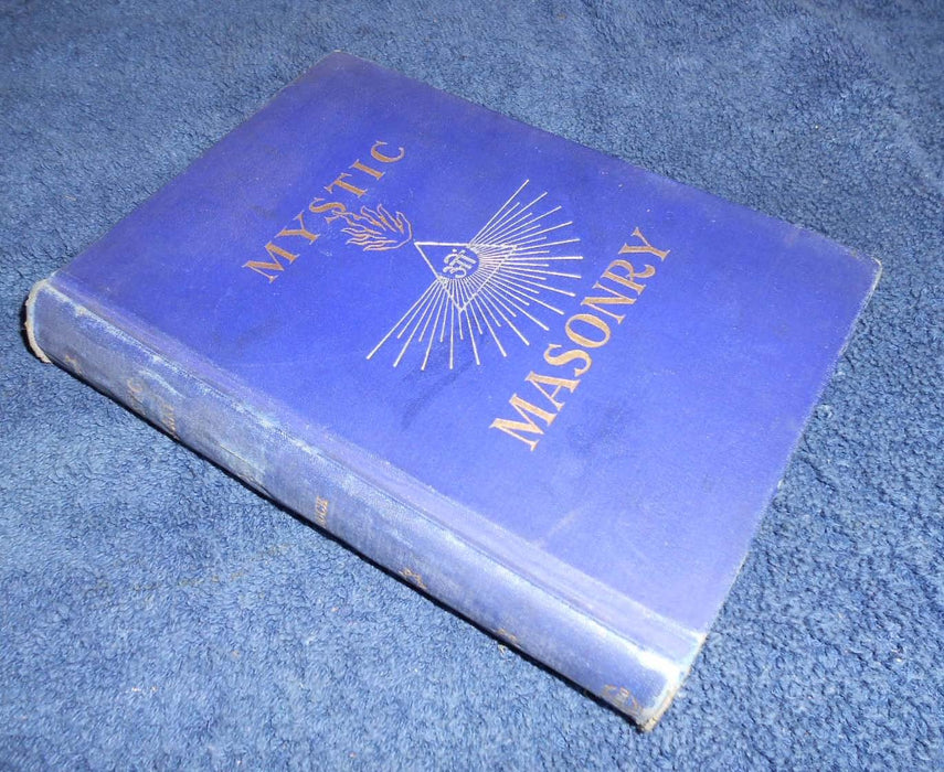 Mystic Masonry or the Symbols of Freemasonry and the Greater Mysteries of Antiquity