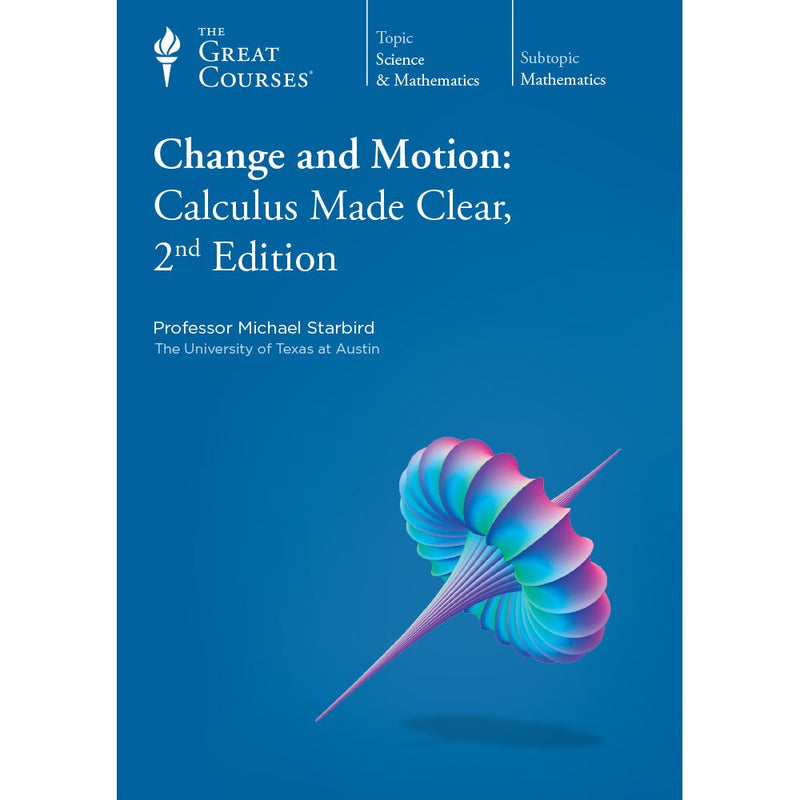 Change and Motion: Calculus Made Clear, 2nd Edition (The Great Courses)