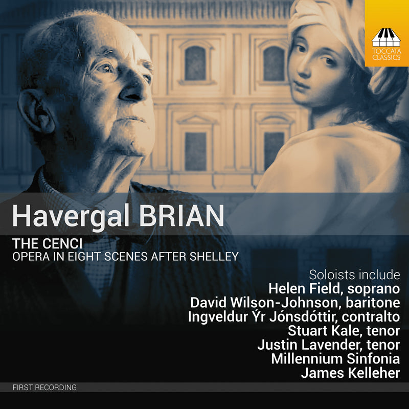Havergal Brian: The Cenci: Opera in Eight Scenes After Shelley