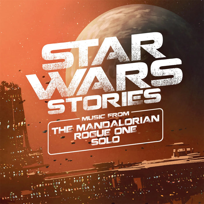 Star Wars Stories: Music from the Mandalorian, Rogue One & Solo