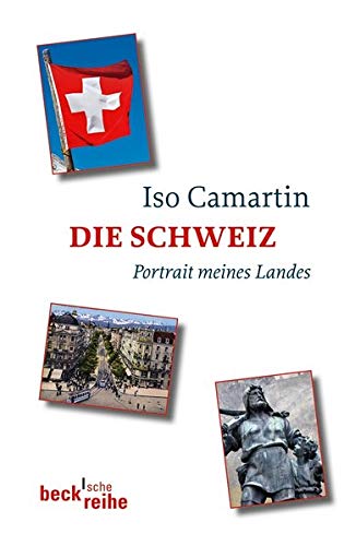 Die Schweiz: Portrait meines Landes (Beck'sche Reihe)