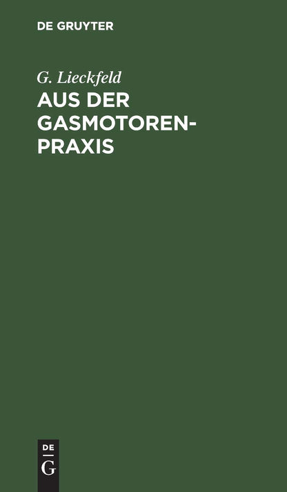 Aus der Gasmotoren-Praxis: Rathschläge für den Ankauf, die Untersuchung und den Betrieb von Gasmotoren (German Edition