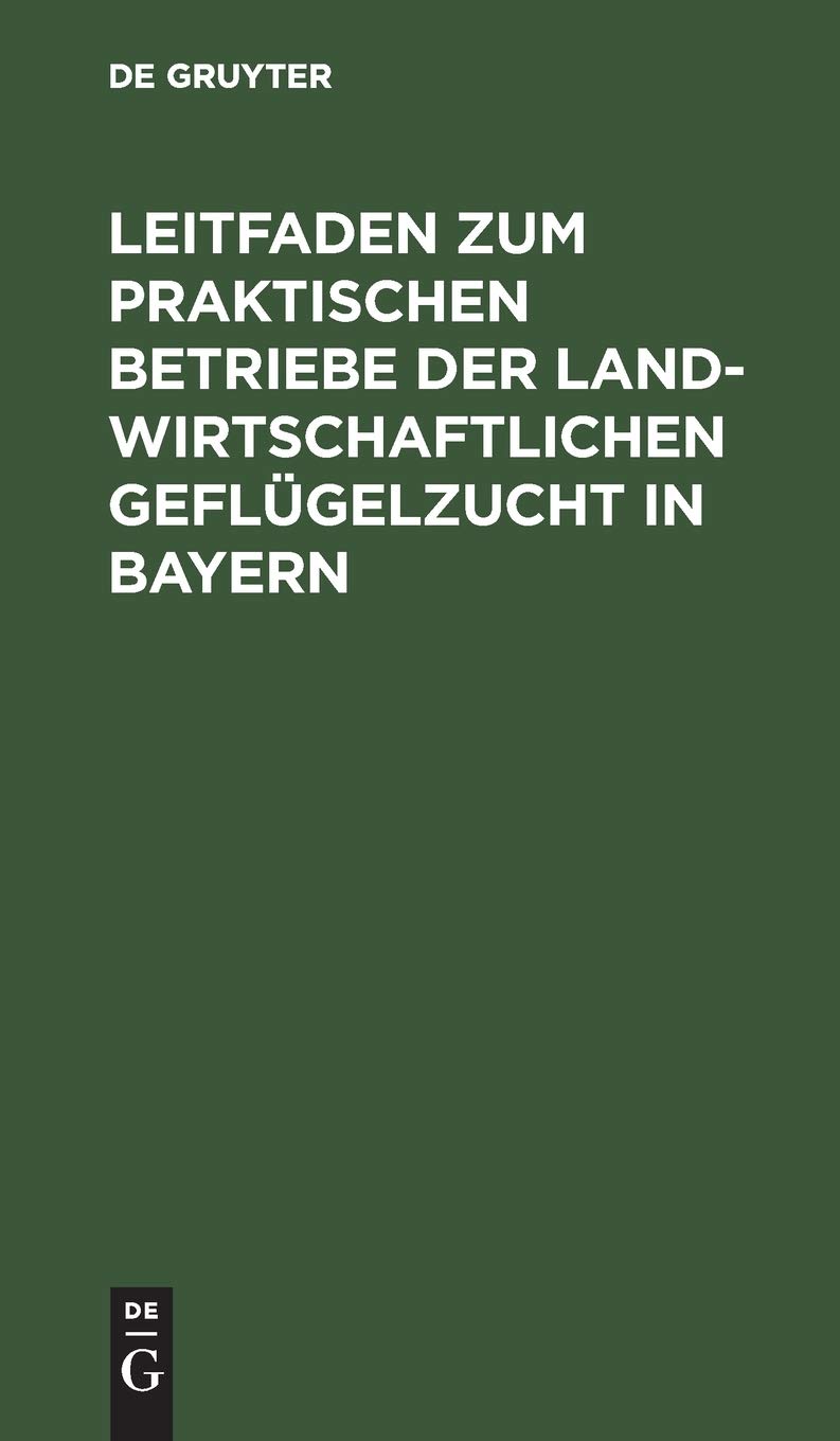 Leitfaden zum praktischen Betriebe der landwirtschaftlichen Geflügelzucht in Bayern: Preisschrift (German Edition