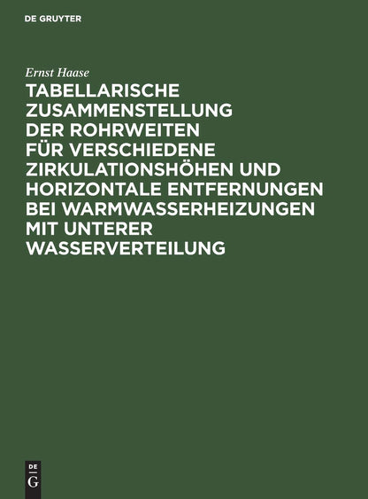 Tabellarische Zusammenstellung der Rohrweiten für verschiedene Zirkulationshöhen und horizontale Entfernungen bei Warmwasserheizungen mit unterer Wasserverteilung (German Edition