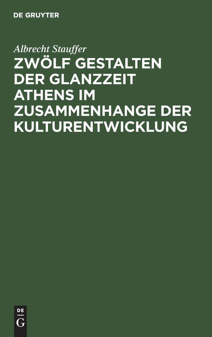 Zwölf Gestalten der Glanzzeit Athens im Zusammenhange der Kulturentwicklung (German Edition