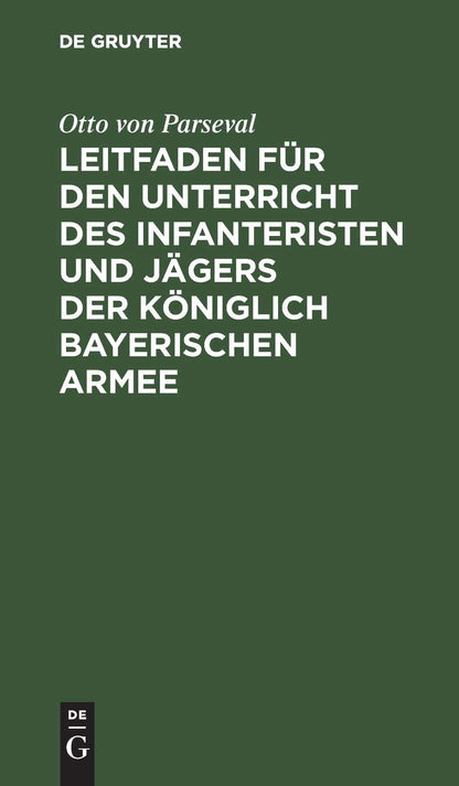 Leitfaden für den Unterricht des Infanteristen und Jägers der Königlich Bayerischen Armee (German Edition