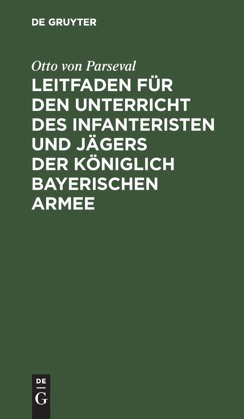 Leitfaden für den Unterricht des Infanteristen und Jägers der Königlich Bayerischen Armee (German Edition