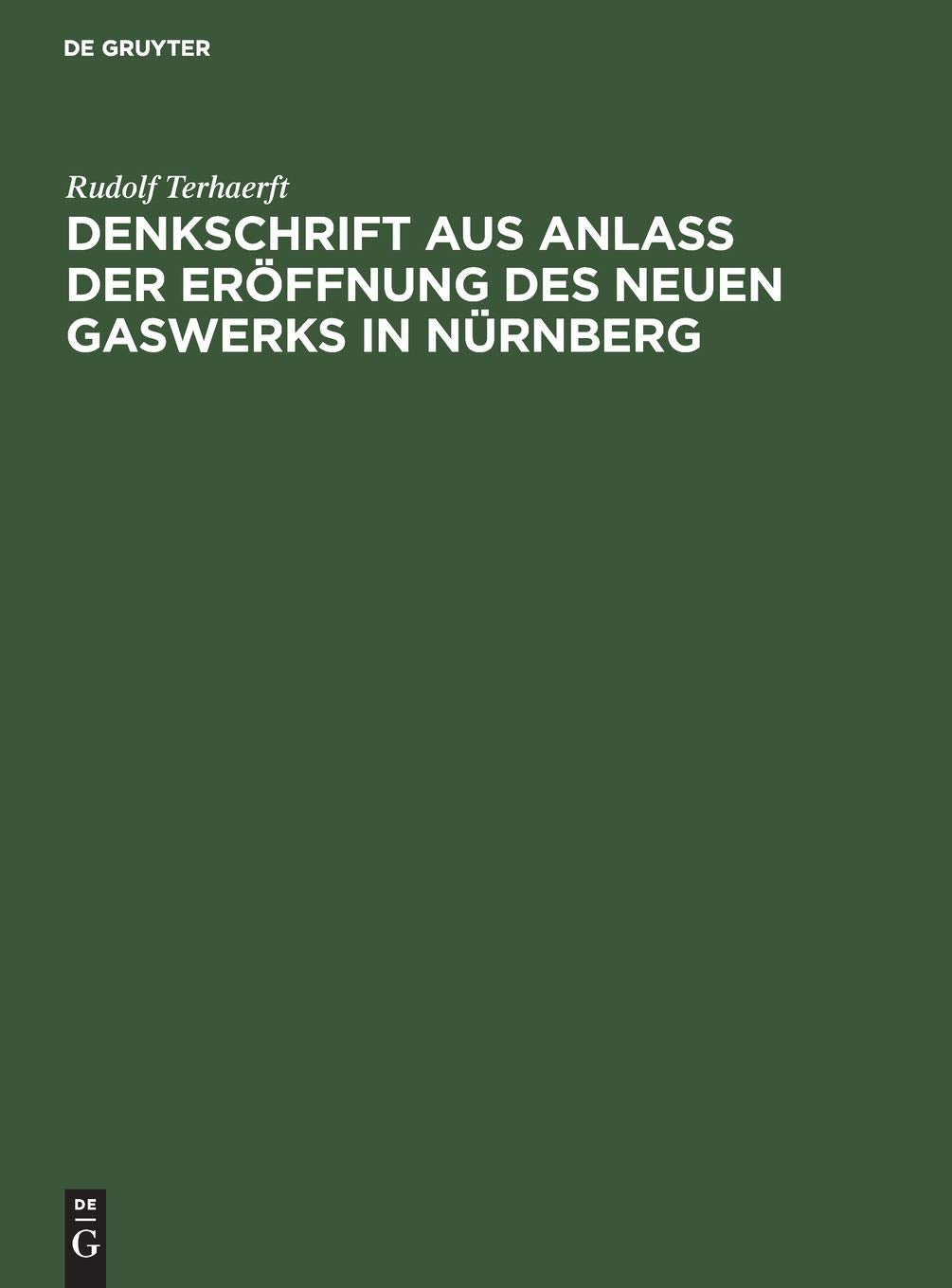 Denkschrift aus Anlaß der Eröffnung des neuen Gaswerks in Nürnberg (German Edition