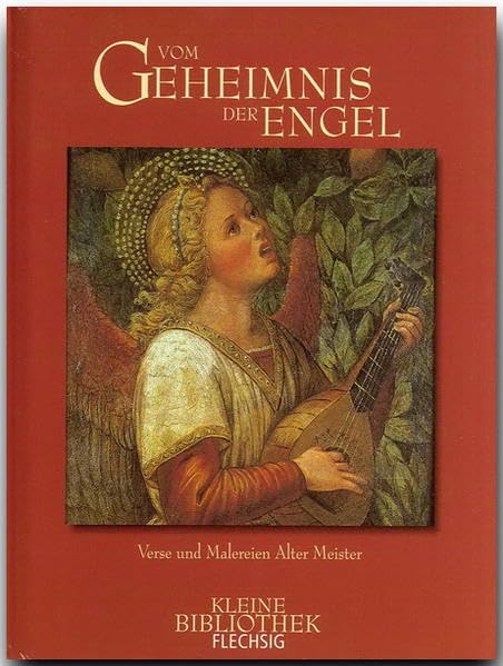 Vom Geheimnis der Engel: Verse und Malereien Alter Meister