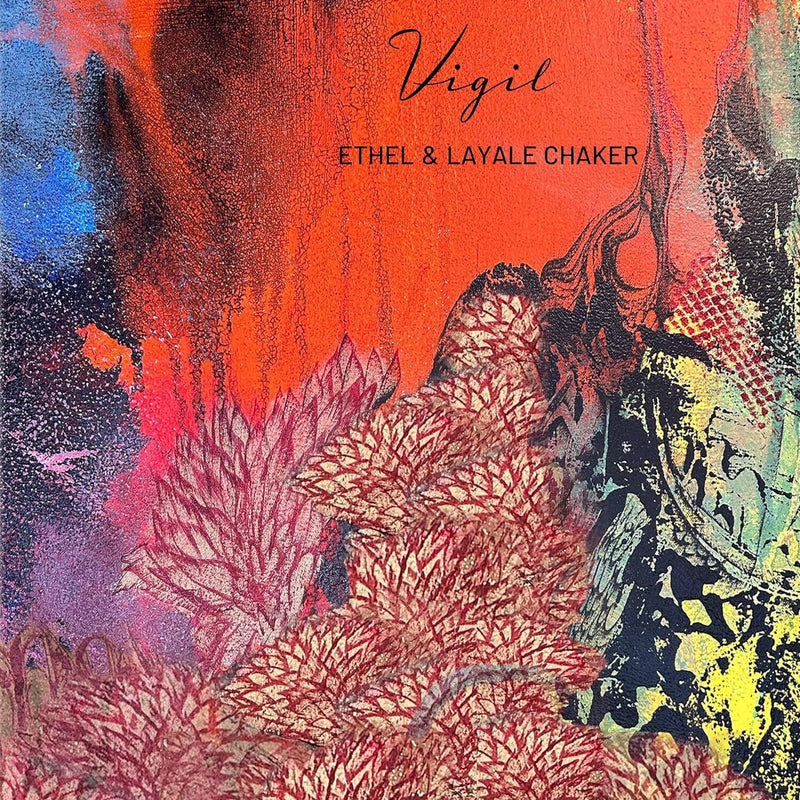 Ethel & Layale Chaker: Vigil