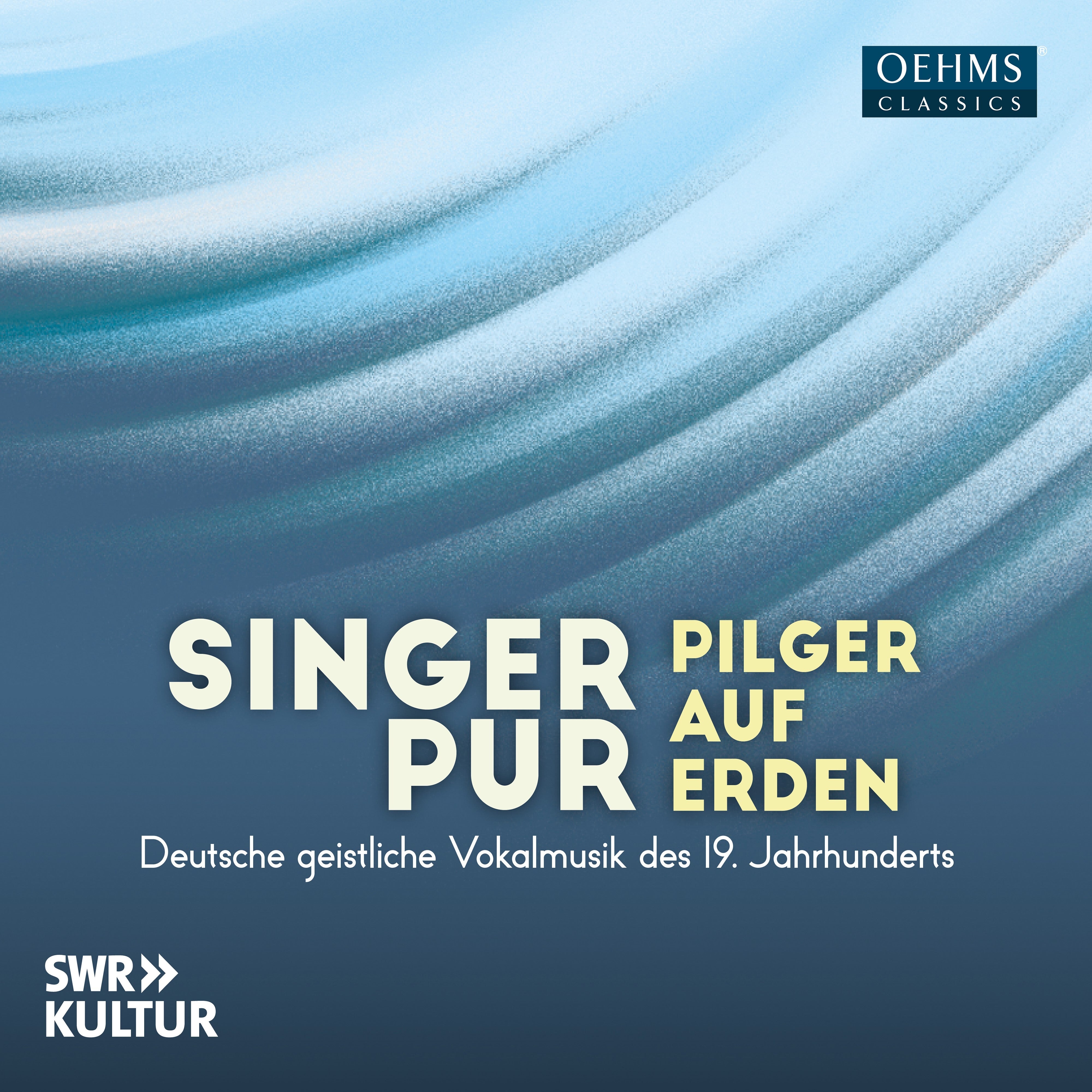 Singer Pur: Pilger Auf Erden: Deutsche Geistliche Vokalmusik Des 19. Jahrhunderts