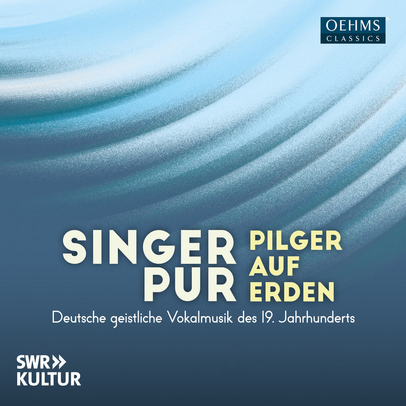 Singer Pur: Pilger Auf Erden: Deutsche Geistliche Vokalmusik Des 19. Jahrhunderts