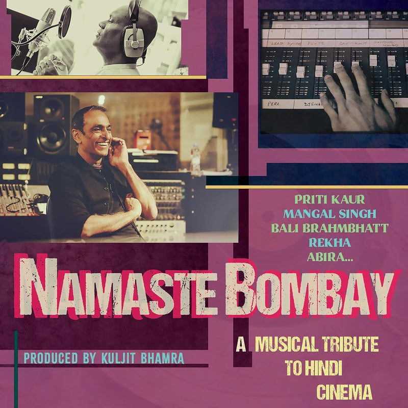 Namaste Bombay: A Musical Tribute to Hindi Cinema: Produced By Kuljit Bhamra