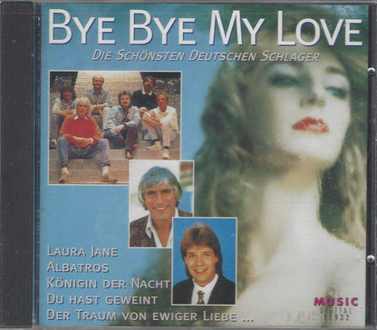 Bye Bye Bye My Love - Die schönsten Deutschen Schlager