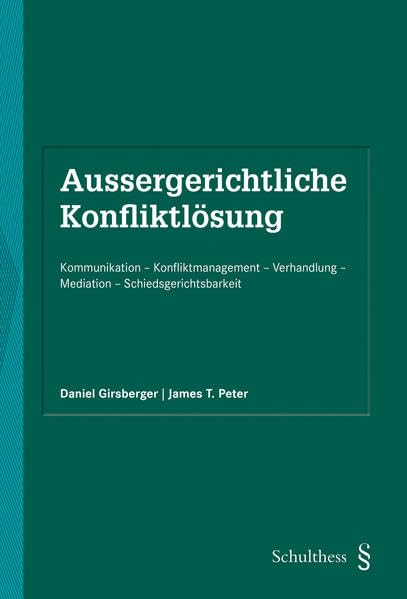 Aussergerichtliche Konfliktlösung (PrintPlu§): Kommunikation - Konfliktmanagement - Verhandlung - Mediation - Schiedsgerichtsbarkeit