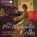 Adrian Bradbury/Andrew West: The Pre-Raphaelite Cello