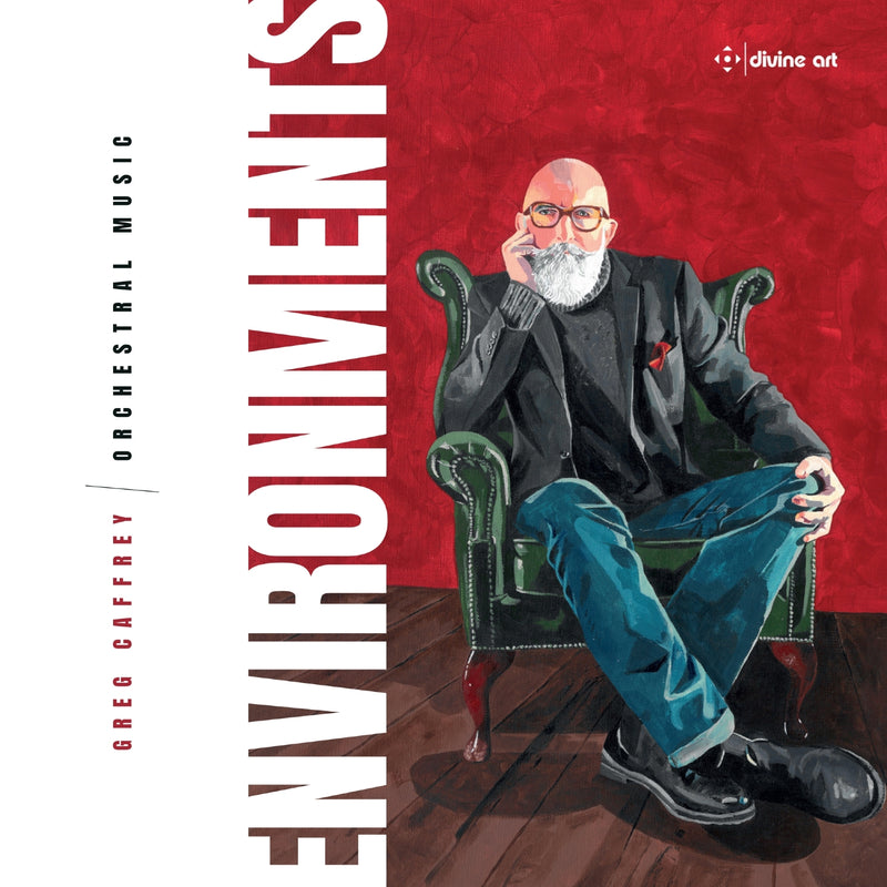 Greg Caffrey: Environments: Orchestral Music