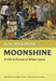 Moonshine: A Life in Pursuit of White Liquor: 13 (Nonpareil Books