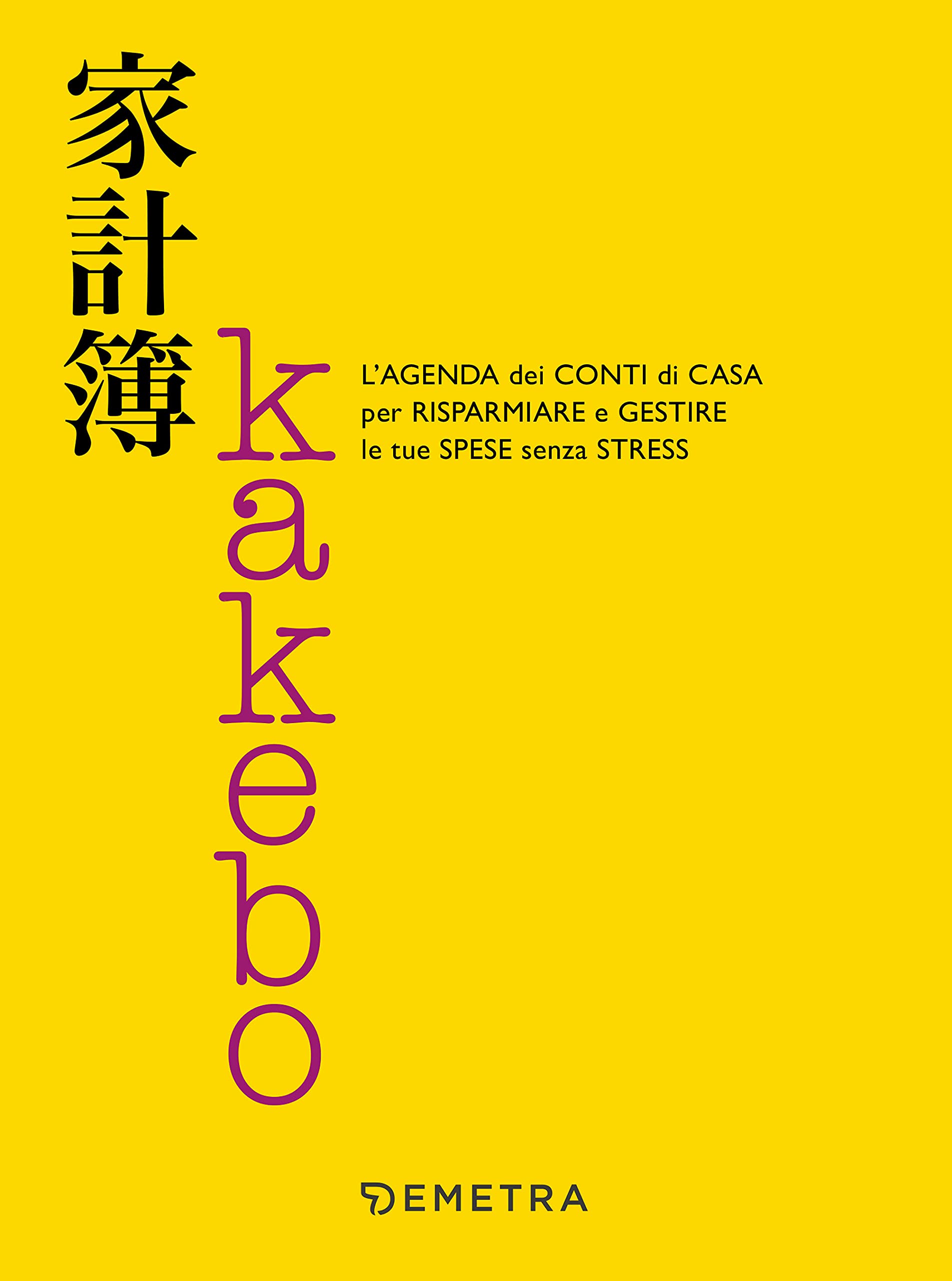 Kakebo. L`Agenda Dei Conti Di Casa Per Risparmiare