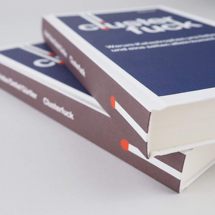 Clusterfuck: Warum Katastrophen uns lieben - und eine selten allein kommt