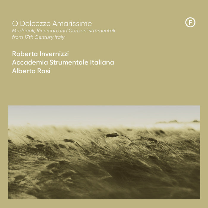 O Dolcezze Amarissime: Madrigali, Ricercari and Canzoni Strumentali from 17th Century...