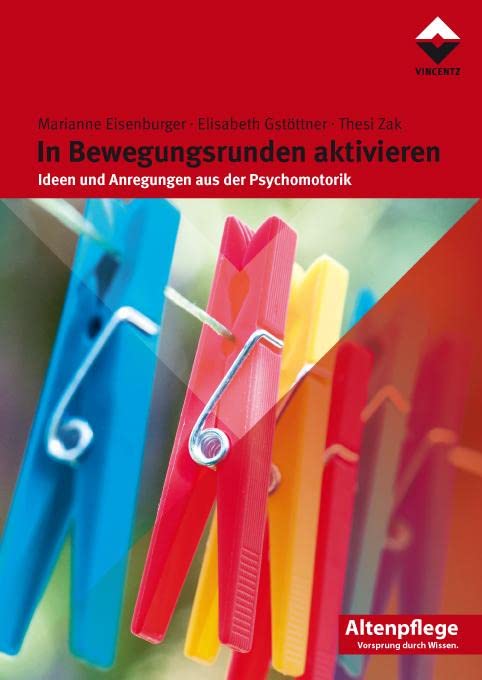 In Bewegungsrunden aktivieren: Ideen und Anregungen aus der Psychomotorik (Altenpflege)