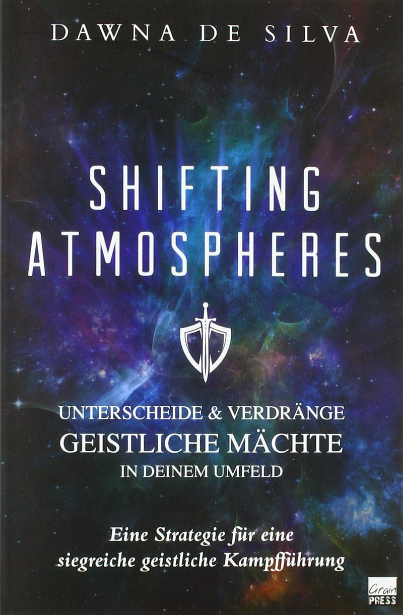 Shifting Atmospheres: Unterscheide & verdränge geistliche Mächte in deinem Umfeld