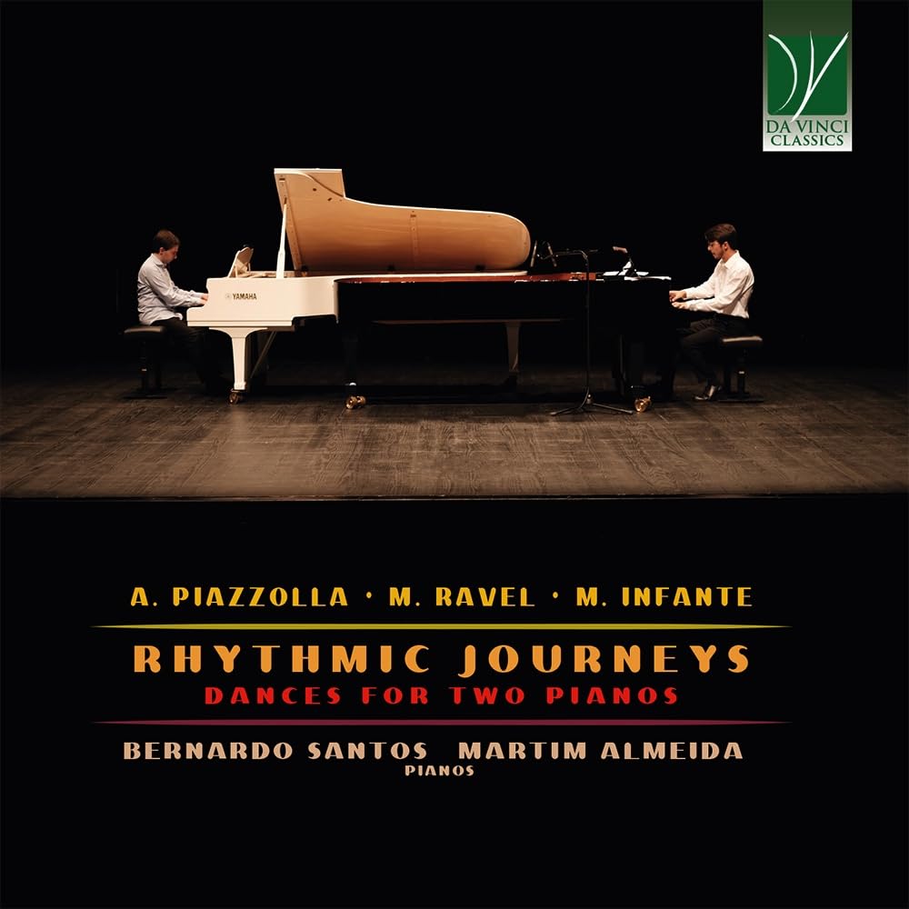 A. Piazzolla, M. Ravel, M. Infante: Rhythmic Journeys, Dances For Two Pianos