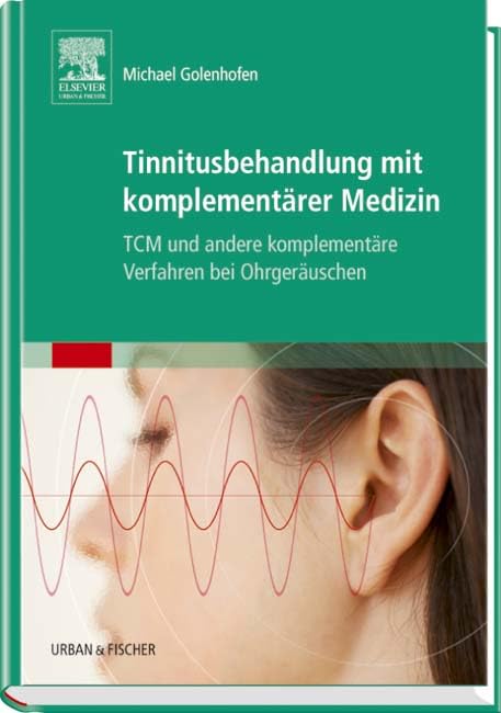Tinnitusbehandlung mit Komplementärer Medizin: TCM und Andere Komplementäre Verfahren bei Ohrgeräuschen