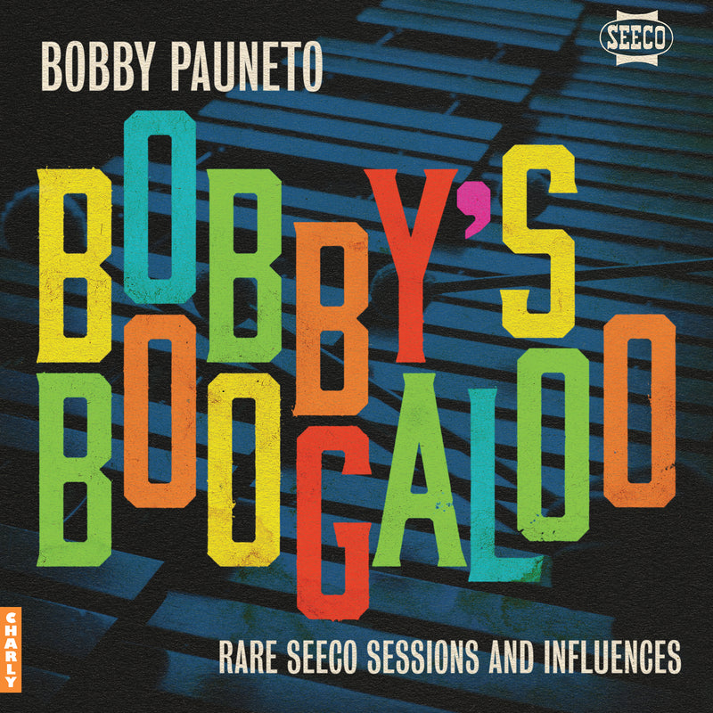 Bobby's Boogaloo: Rare Seeco Sessions & Influences