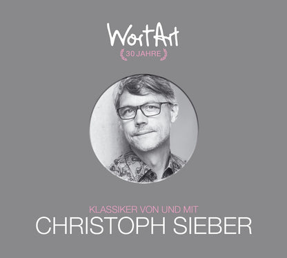 SIEBER, CHRISTOPH - 30 JAHRE WORTART - KLASSIKER VON UND MIT CHRISTOPH SIEBER