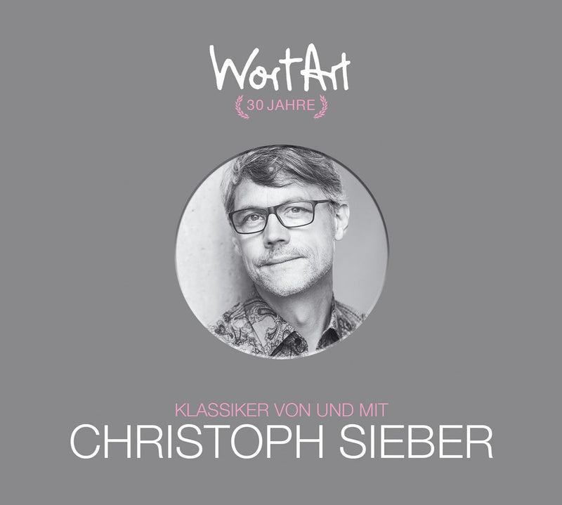 SIEBER, CHRISTOPH - 30 JAHRE WORTART - KLASSIKER VON UND MIT CHRISTOPH SIEBER