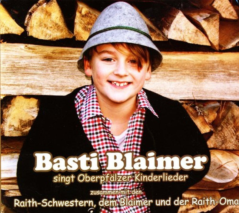 BLAIMER, BASTI & RAITH-SCHWESTERN - BASTI BLAIMER SINGT OBERPFALZER KINDERLIEDER