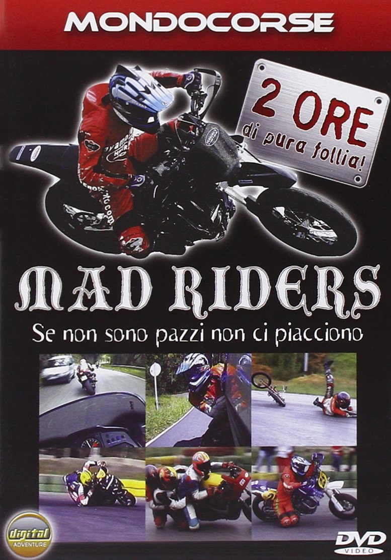 Mad Riders - Se Non Sono Pazzi Non Ci Piacciono