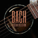 Bach: A Guitar Collection