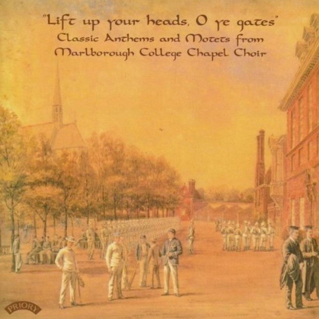 Classic Anthems and Motets from Marlborough College Chapel Choir: Lift Up Your Heads, O Ye Gates