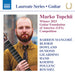 Marko Topchii: Barrios Mangoré/Bliokh/Dowland/Dumond/Gilardino/..
