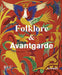 Folklore & Avantgarde: Rezeption volkstümlicher Traditionen im Zeitalter der Moderne
